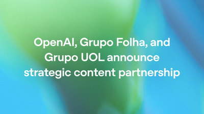 OpenAI, Grupo Folha and Grupo UOL announce strategic content partnership